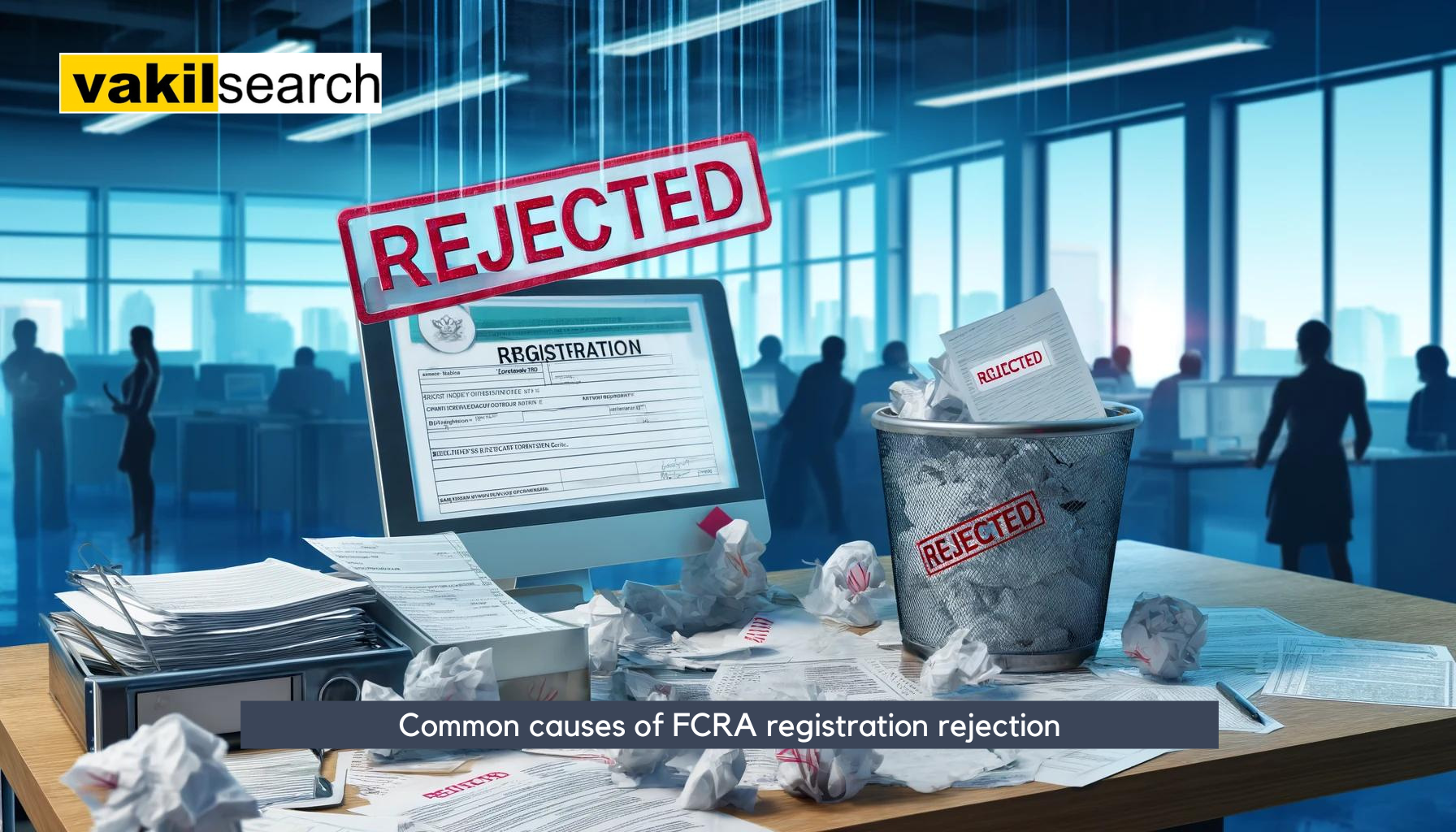 Common causes of FCRA registration rejection
